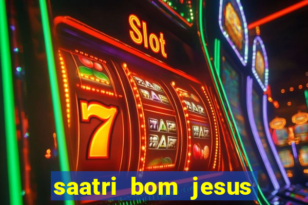 saatri bom jesus da lapa